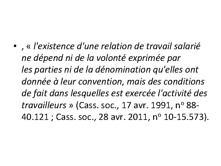  • , « l'existence d'une relation de travail salarié ne dépend ni de