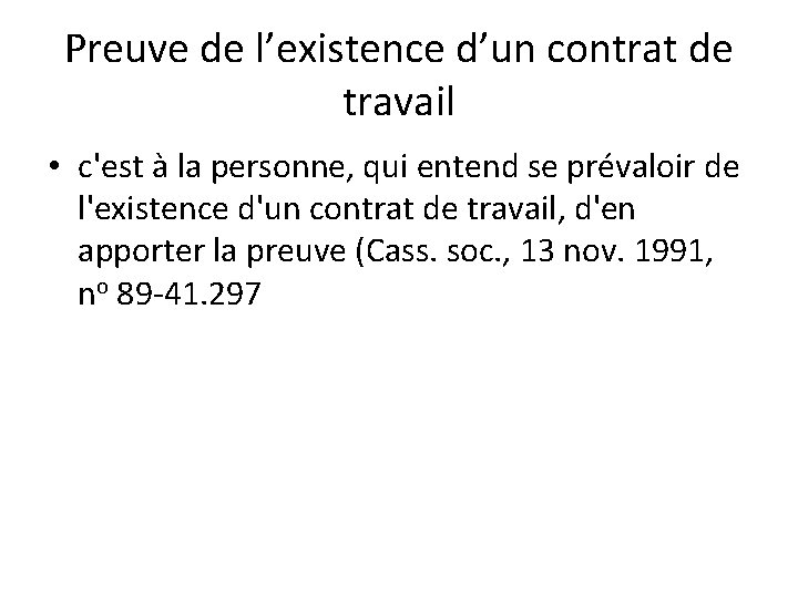 Preuve de l’existence d’un contrat de travail • c'est à la personne, qui entend