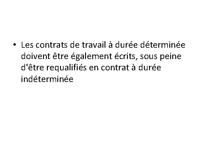  • Les contrats de travail à durée déterminée doivent être également écrits, sous