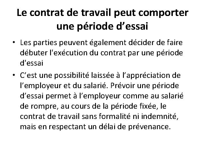 Le contrat de travail peut comporter une période d’essai • Les parties peuvent également