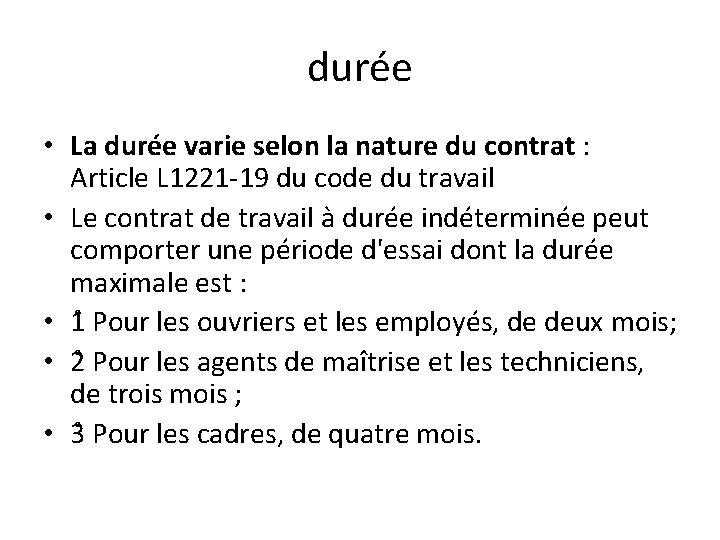 durée • La durée varie selon la nature du contrat : Article L 1221