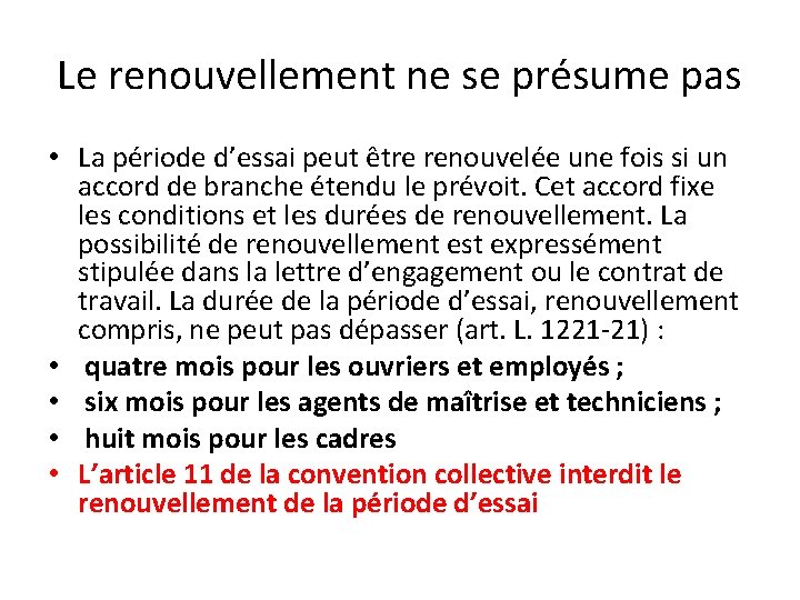 Le renouvellement ne se présume pas • La période d’essai peut être renouvelée une