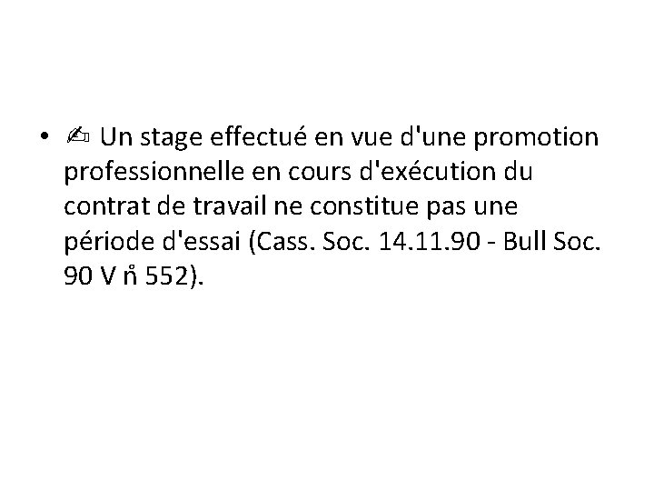  • ✍ Un stage effectué en vue d'une promotion professionnelle en cours d'exécution