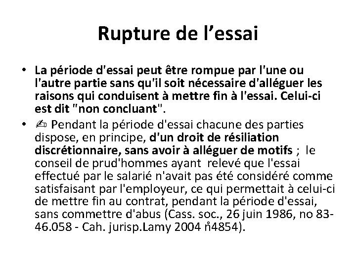 Rupture de l’essai • La période d'essai peut être rompue par l'une ou l'autre