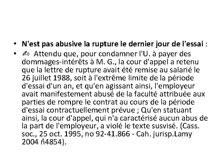  • N'est pas abusive la rupture le dernier jour de l'essai : •