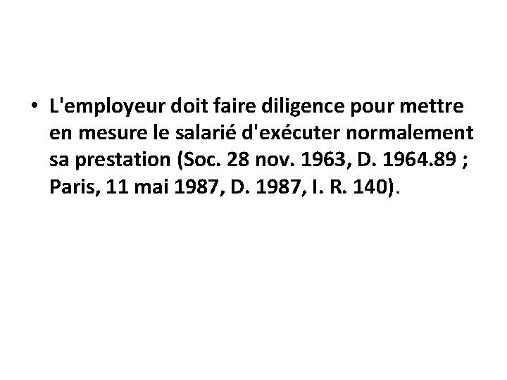  • L'employeur doit faire diligence pour mettre en mesure le salarié d'exécuter normalement