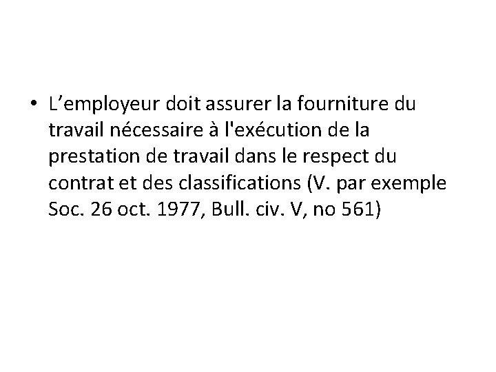  • L’employeur doit assurer la fourniture du travail nécessaire à l'exécution de la