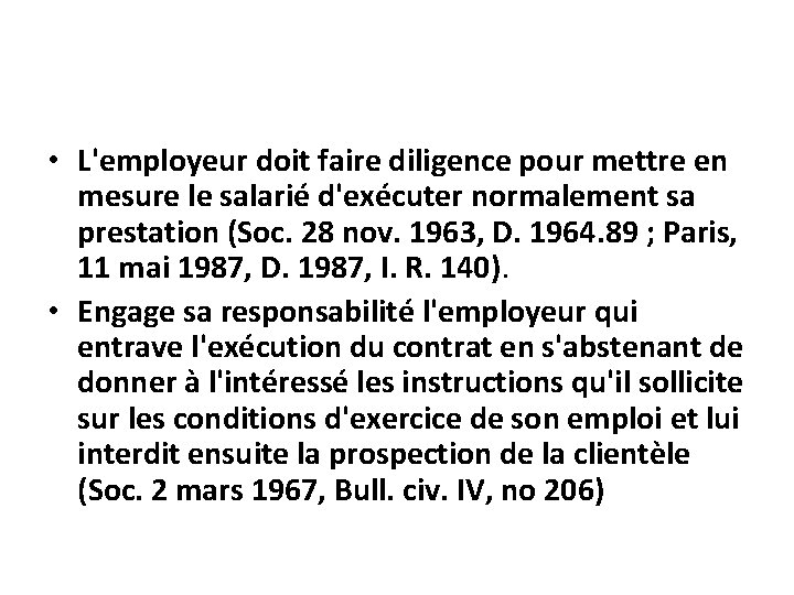  • L'employeur doit faire diligence pour mettre en mesure le salarié d'exécuter normalement
