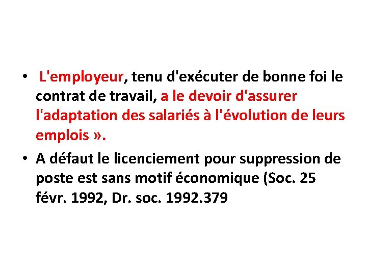  • L'employeur, tenu d'exécuter de bonne foi le contrat de travail, a le