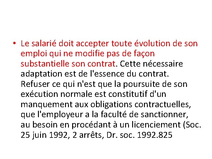  • Le salarié doit accepter toute évolution de son emploi qui ne modifie