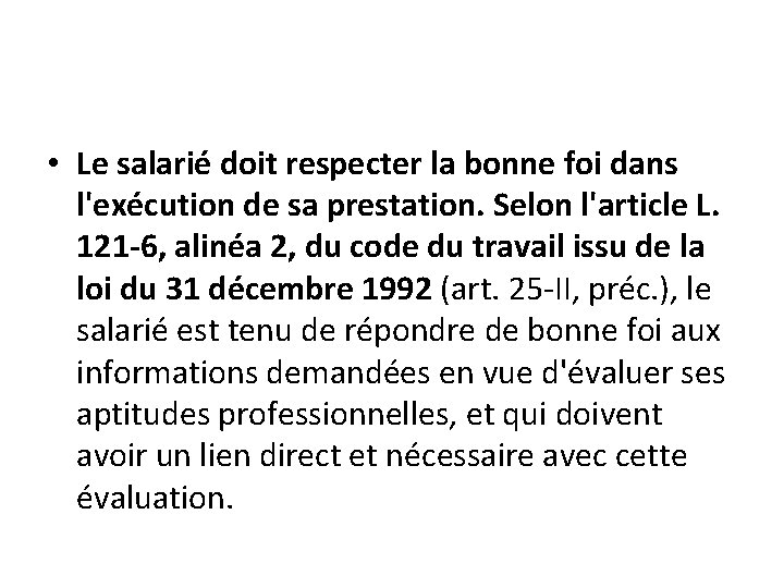  • Le salarié doit respecter la bonne foi dans l'exécution de sa prestation.