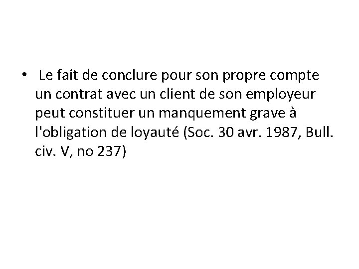  • Le fait de conclure pour son propre compte un contrat avec un
