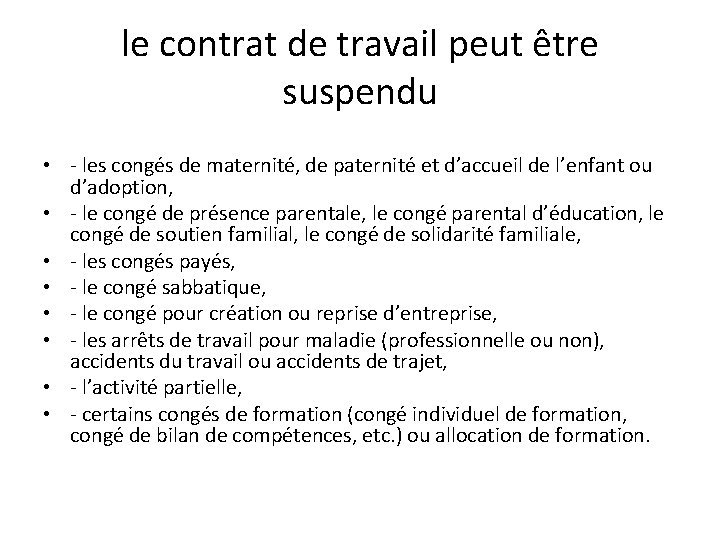 le contrat de travail peut être suspendu • - les congés de maternité, de