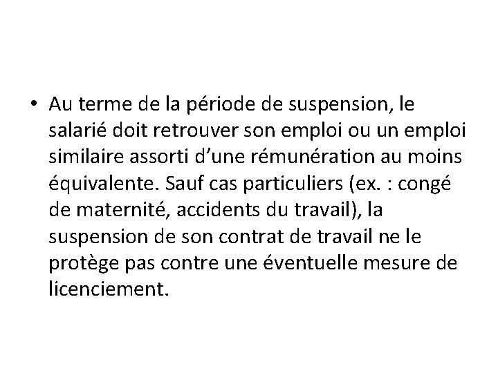  • Au terme de la période de suspension, le salarié doit retrouver son