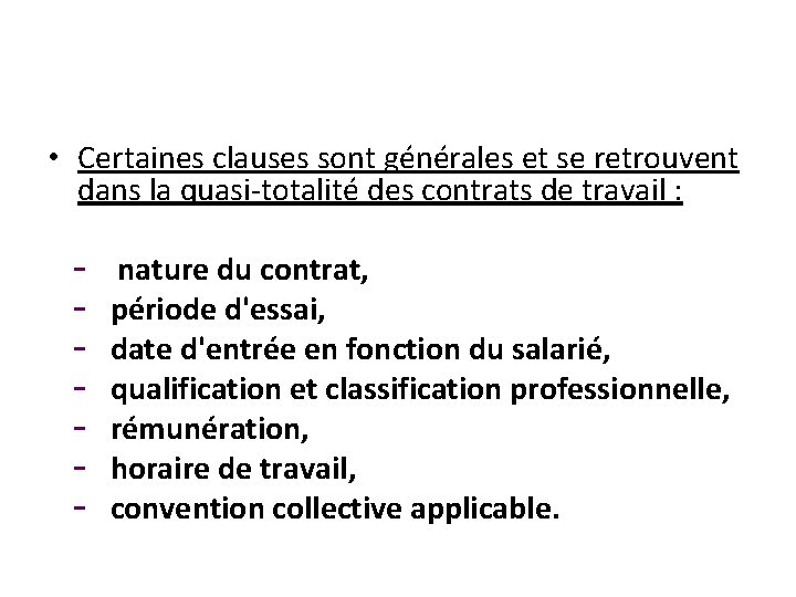  • Certaines clauses sont générales et se retrouvent dans la quasi-totalité des contrats