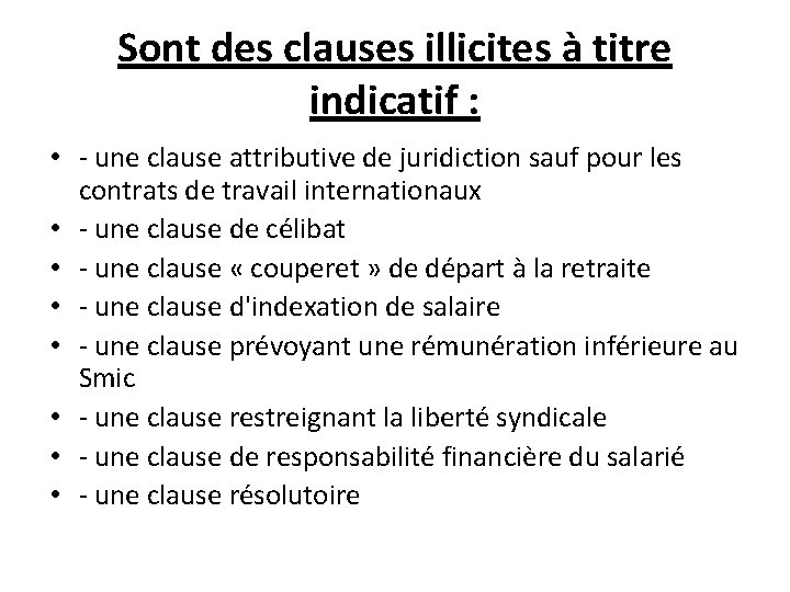 Sont des clauses illicites à titre indicatif : • - une clause attributive de