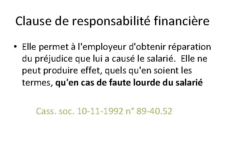 Clause de responsabilité financière • Elle permet à l'employeur d'obtenir réparation du préjudice que