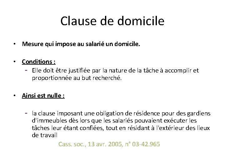 Clause de domicile • Mesure qui impose au salarié un domicile. • Conditions :