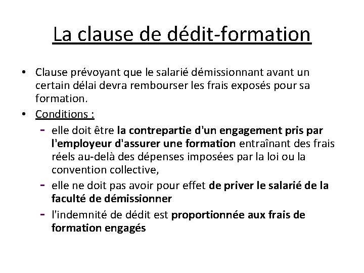 La clause de dédit-formation • Clause prévoyant que le salarié démissionnant avant un certain