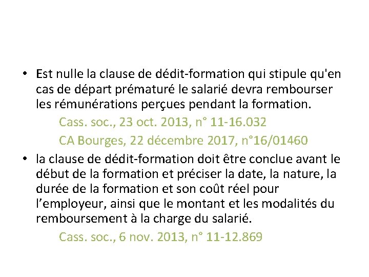  • Est nulle la clause de dédit-formation qui stipule qu'en cas de départ