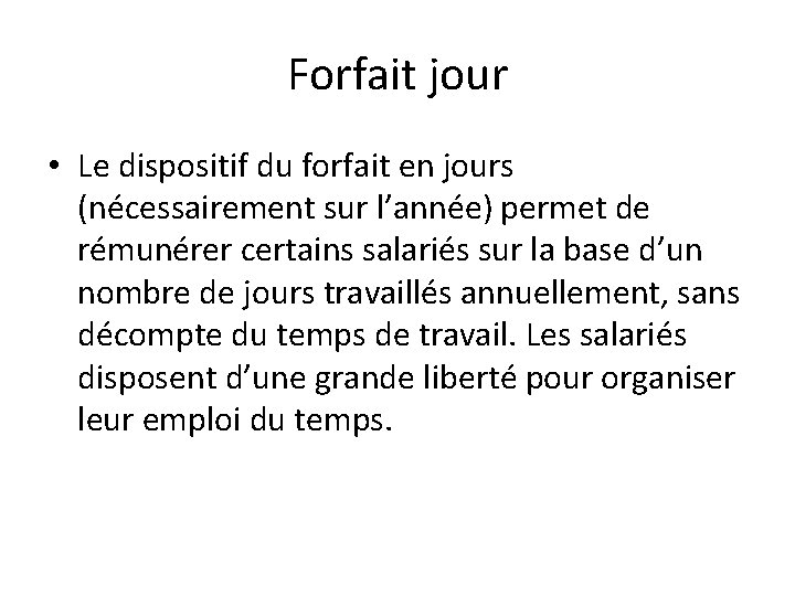 Forfait jour • Le dispositif du forfait en jours (nécessairement sur l’année) permet de