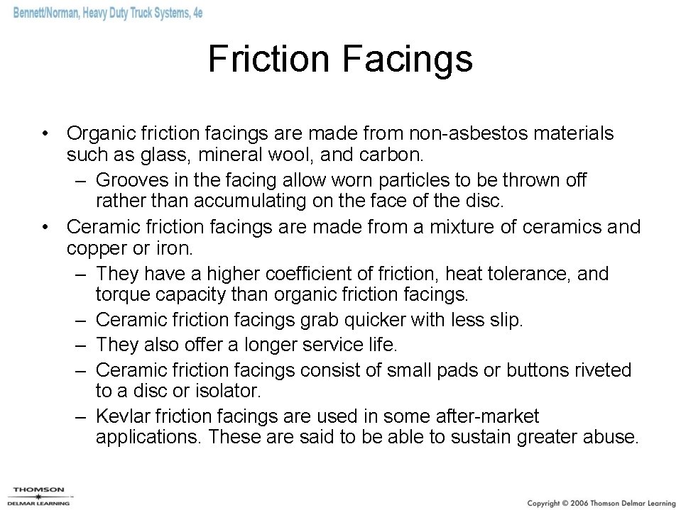 Friction Facings • Organic friction facings are made from non-asbestos materials such as glass,