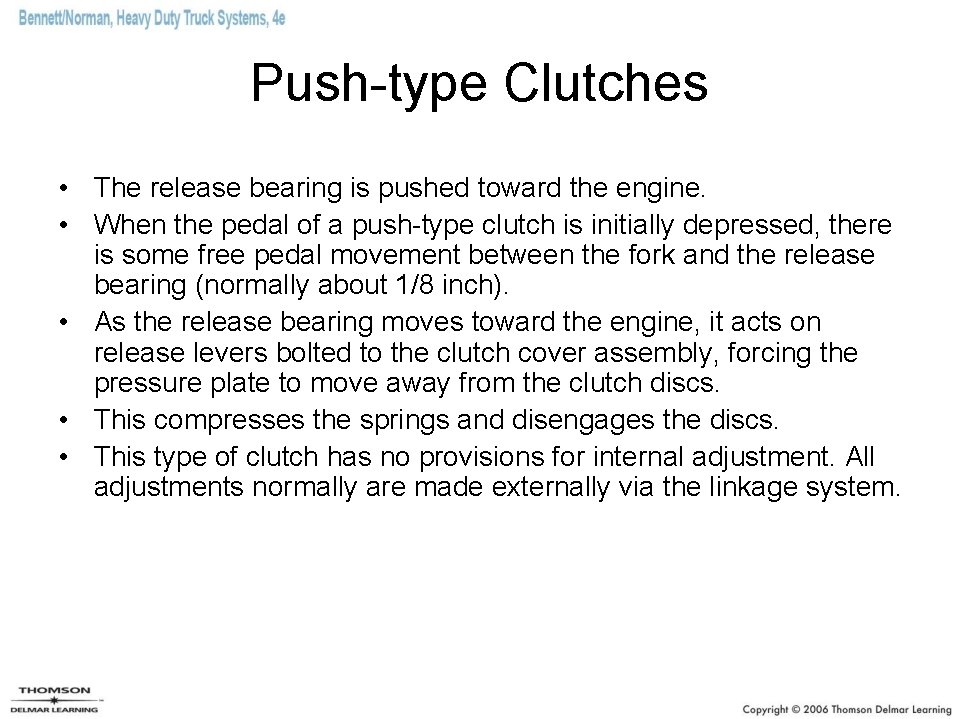 Push-type Clutches • The release bearing is pushed toward the engine. • When the