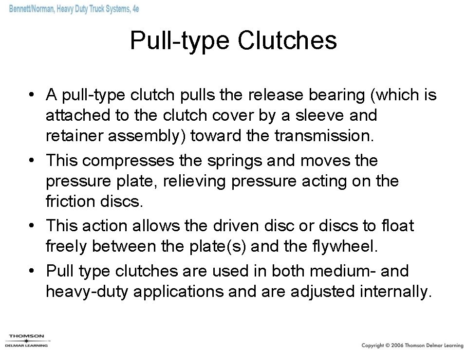 Pull-type Clutches • A pull-type clutch pulls the release bearing (which is attached to