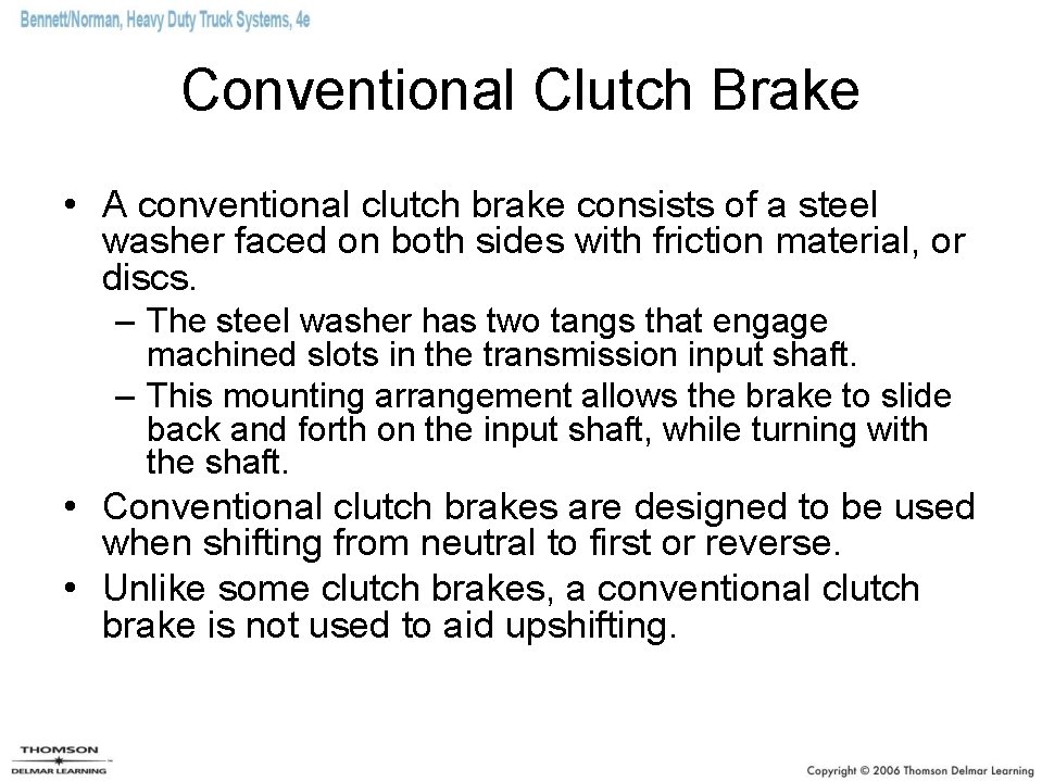 Conventional Clutch Brake • A conventional clutch brake consists of a steel washer faced
