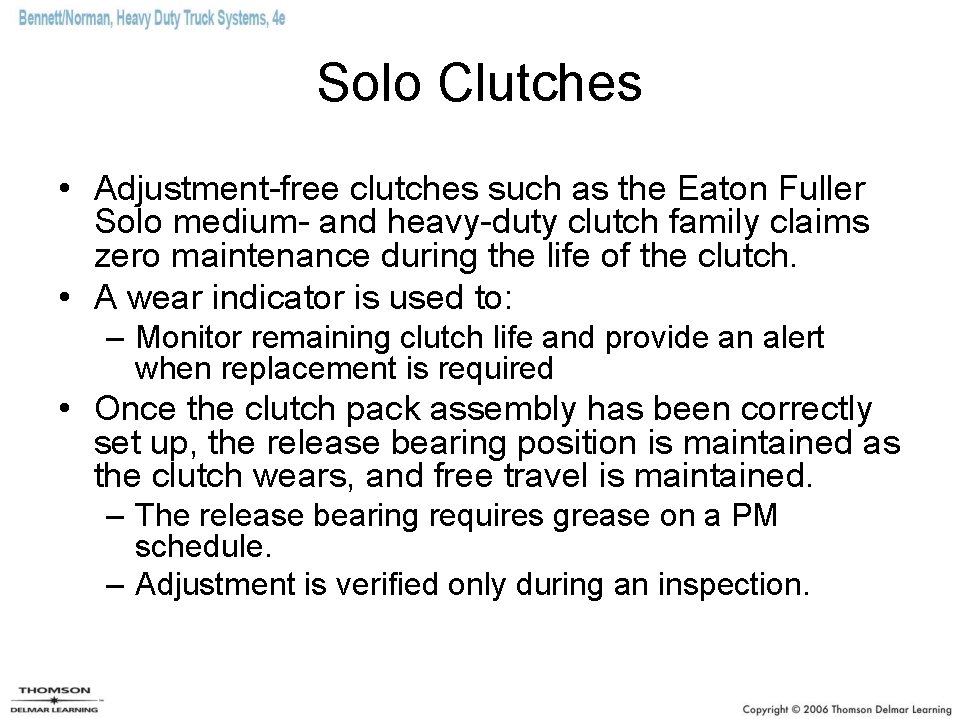 Solo Clutches • Adjustment-free clutches such as the Eaton Fuller Solo medium- and heavy-duty