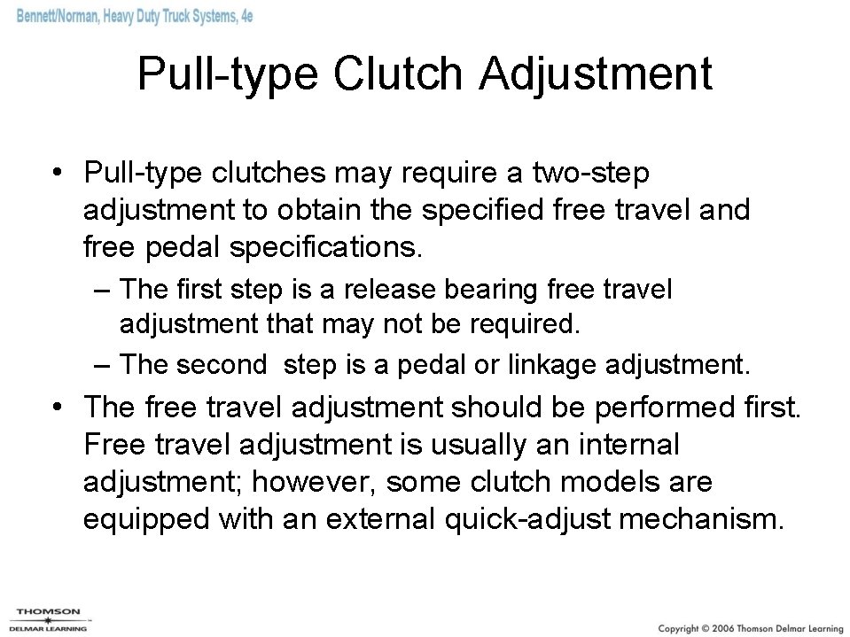 Pull-type Clutch Adjustment • Pull-type clutches may require a two-step adjustment to obtain the