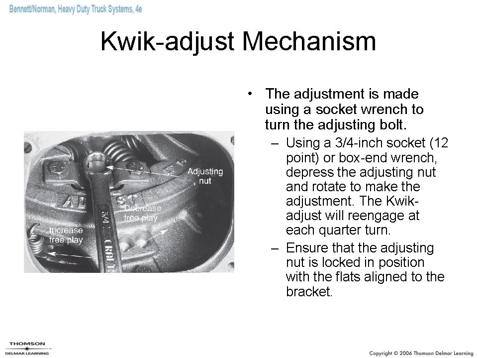 Kwik-adjust Mechanism • The adjustment is made using a socket wrench to turn the