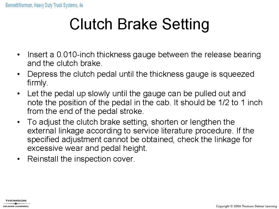 Clutch Brake Setting • Insert a 0. 010 -inch thickness gauge between the release