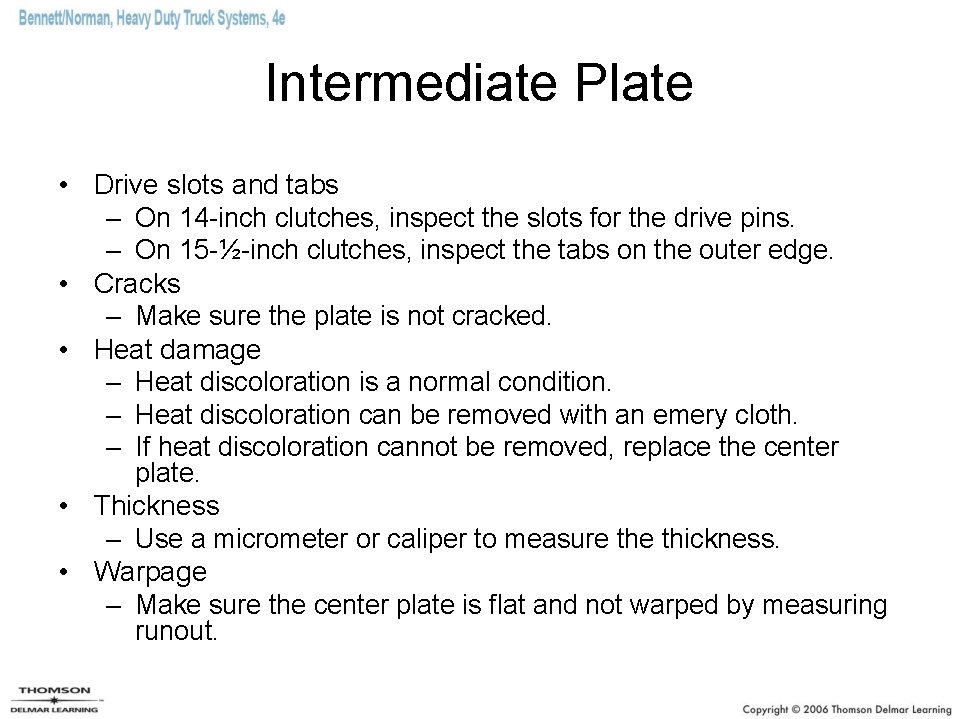 Intermediate Plate • Drive slots and tabs – On 14 -inch clutches, inspect the