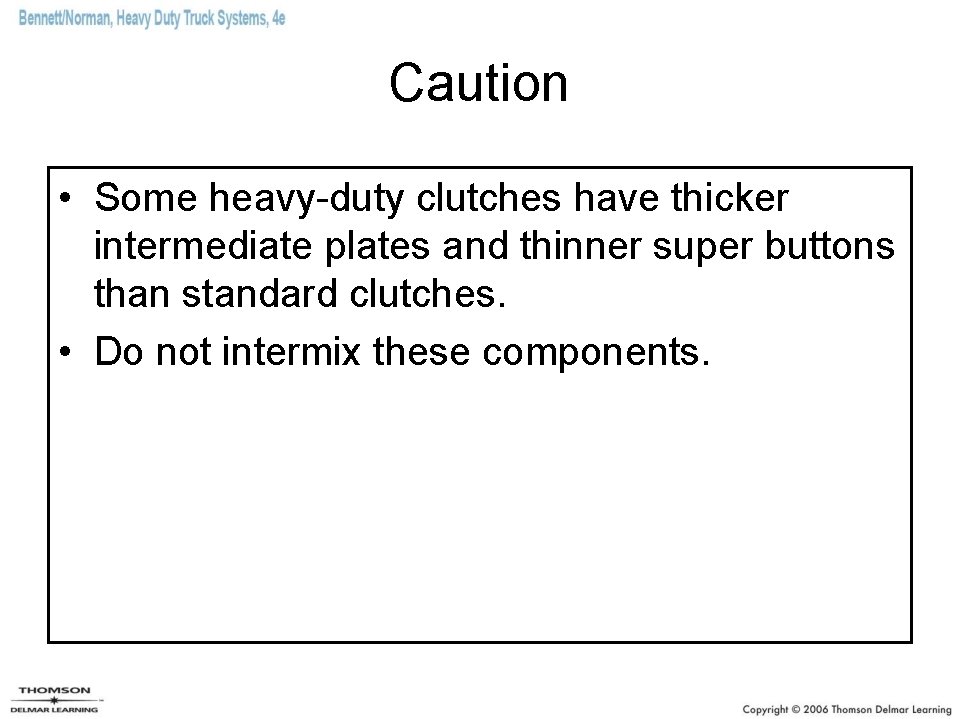 Caution • Some heavy-duty clutches have thicker intermediate plates and thinner super buttons than