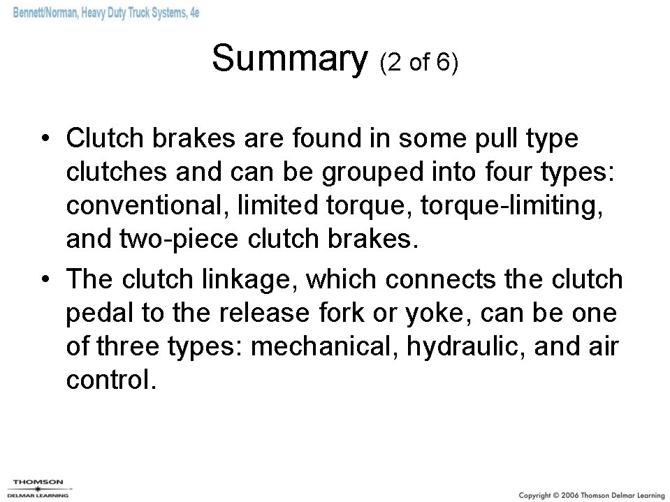 Summary (2 of 6) • Clutch brakes are found in some pull type clutches