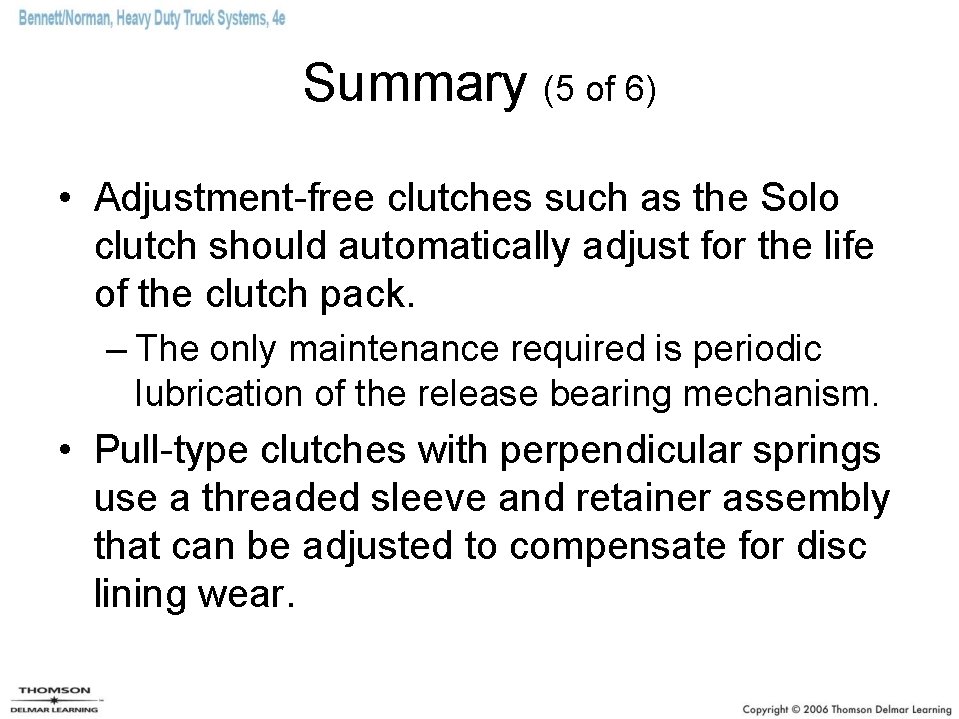 Summary (5 of 6) • Adjustment-free clutches such as the Solo clutch should automatically