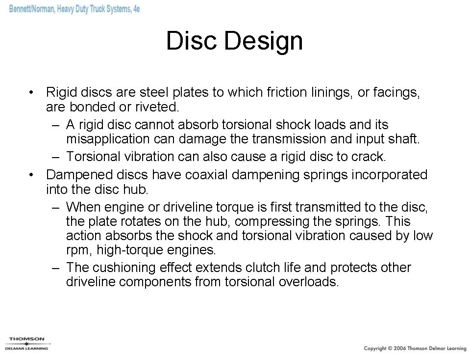 Disc Design • Rigid discs are steel plates to which friction linings, or facings,