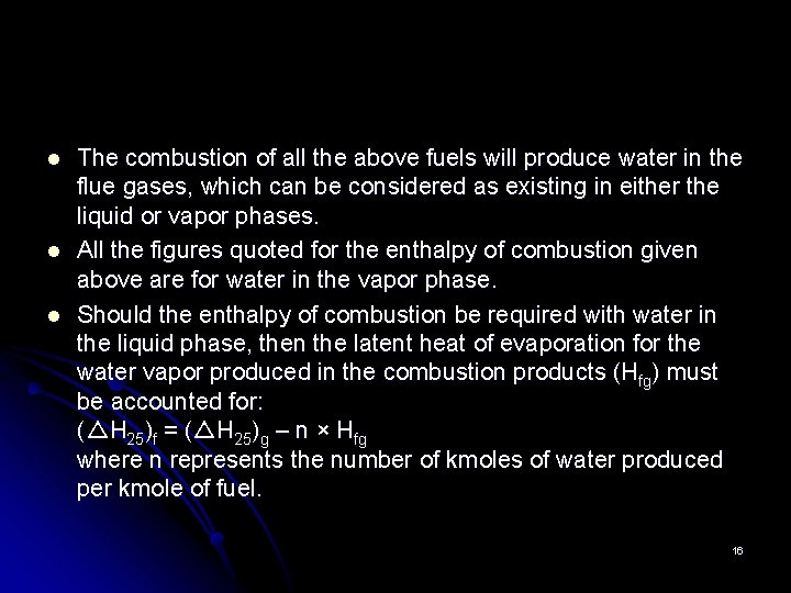 l l l The combustion of all the above fuels will produce water in