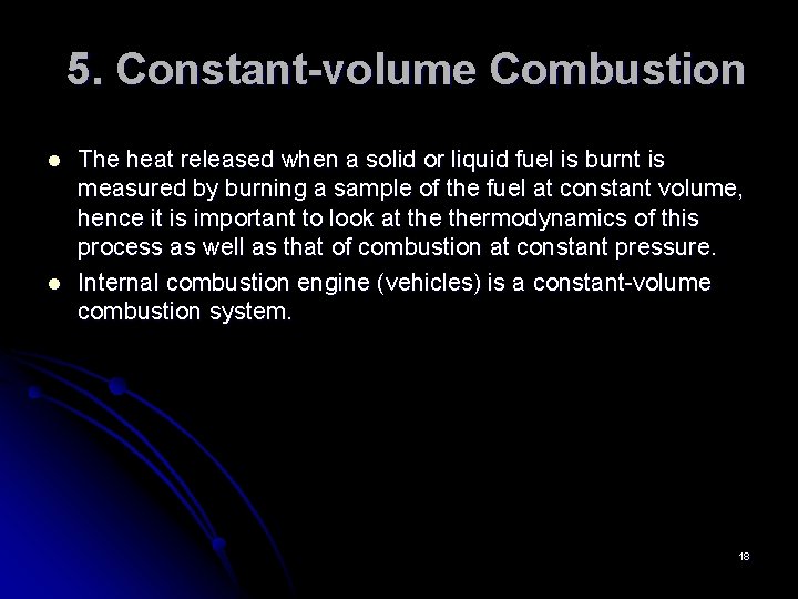 5. Constant-volume Combustion l l The heat released when a solid or liquid fuel