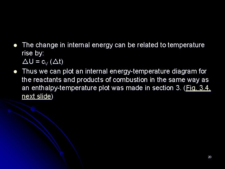 l l The change in internal energy can be related to temperature rise by: