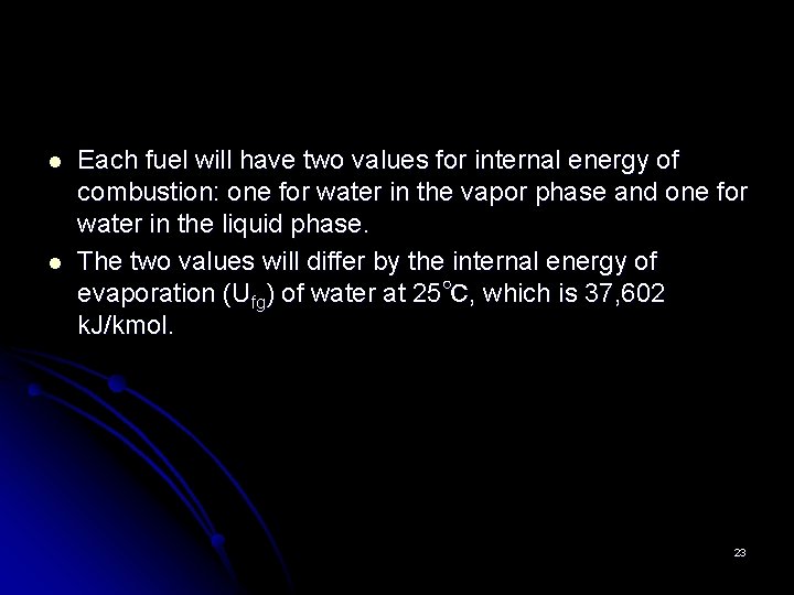 l l Each fuel will have two values for internal energy of combustion: one