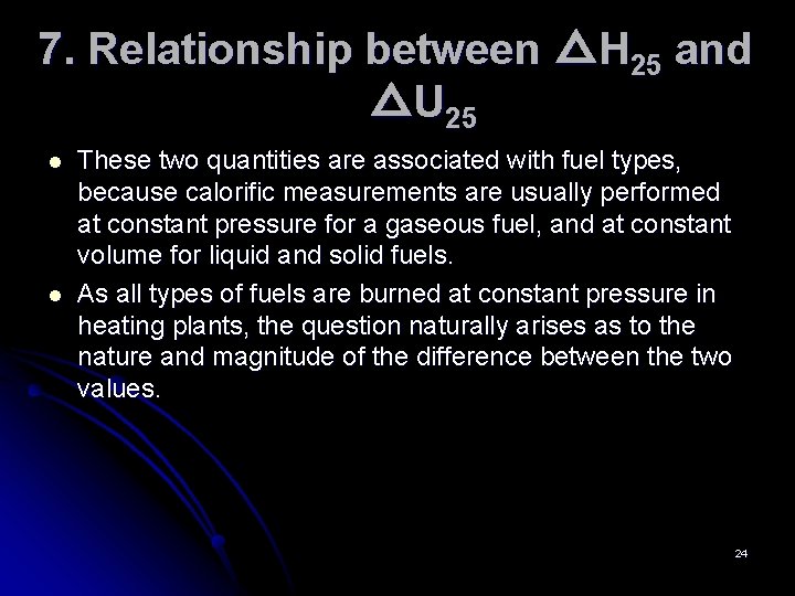 7. Relationship between △H 25 and △U 25 l l These two quantities are