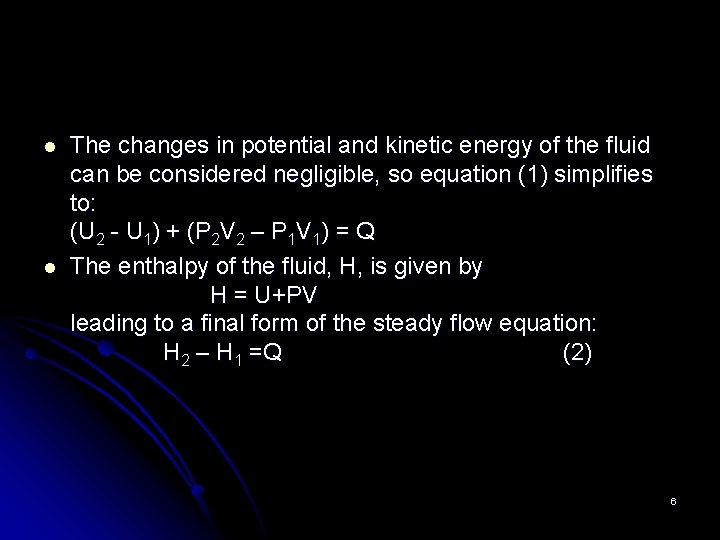 l l The changes in potential and kinetic energy of the fluid can be