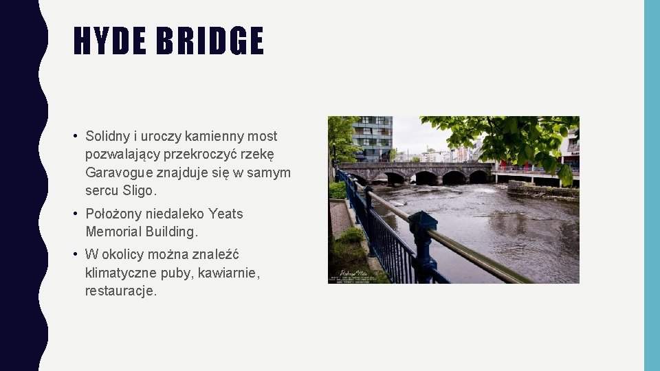 HYDE BRIDGE • Solidny i uroczy kamienny most pozwalający przekroczyć rzekę Garavogue znajduje się