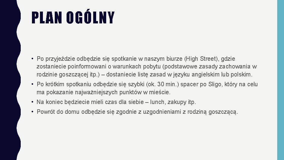 PLAN OGÓLNY • Po przyjeździe odbędzie się spotkanie w naszym biurze (High Street), gdzie