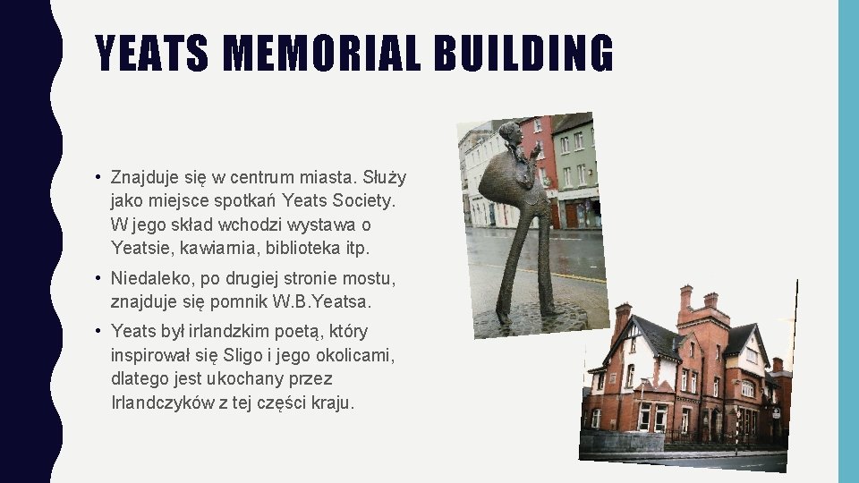 YEATS MEMORIAL BUILDING • Znajduje się w centrum miasta. Służy jako miejsce spotkań Yeats