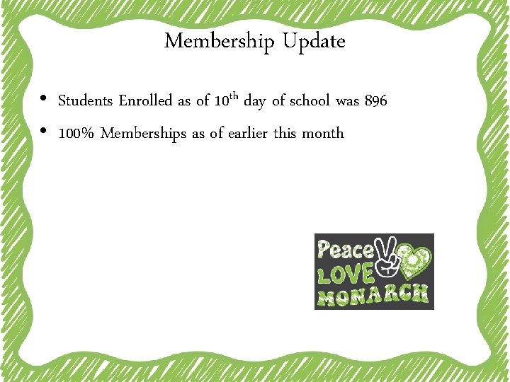 Membership Update • Students Enrolled as of 10 th day of school was 896