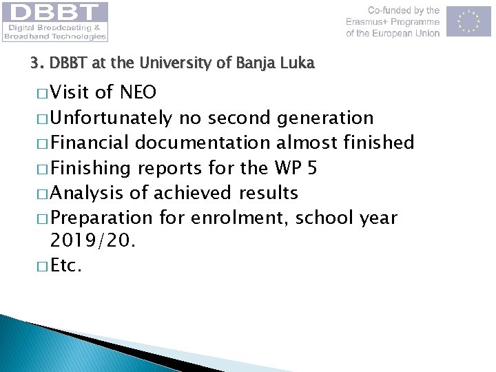 3. DBBT at the University of Banja Luka � Visit of NEO � Unfortunately
