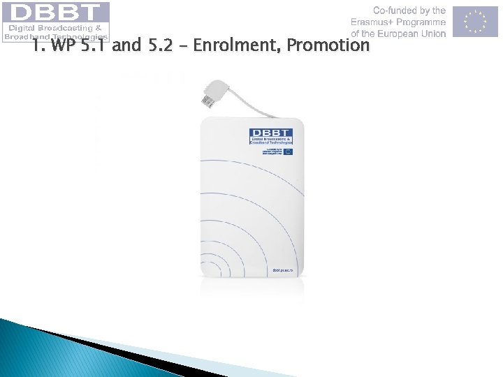 1. WP 5. 1 and 5. 2 – Enrolment, Promotion 